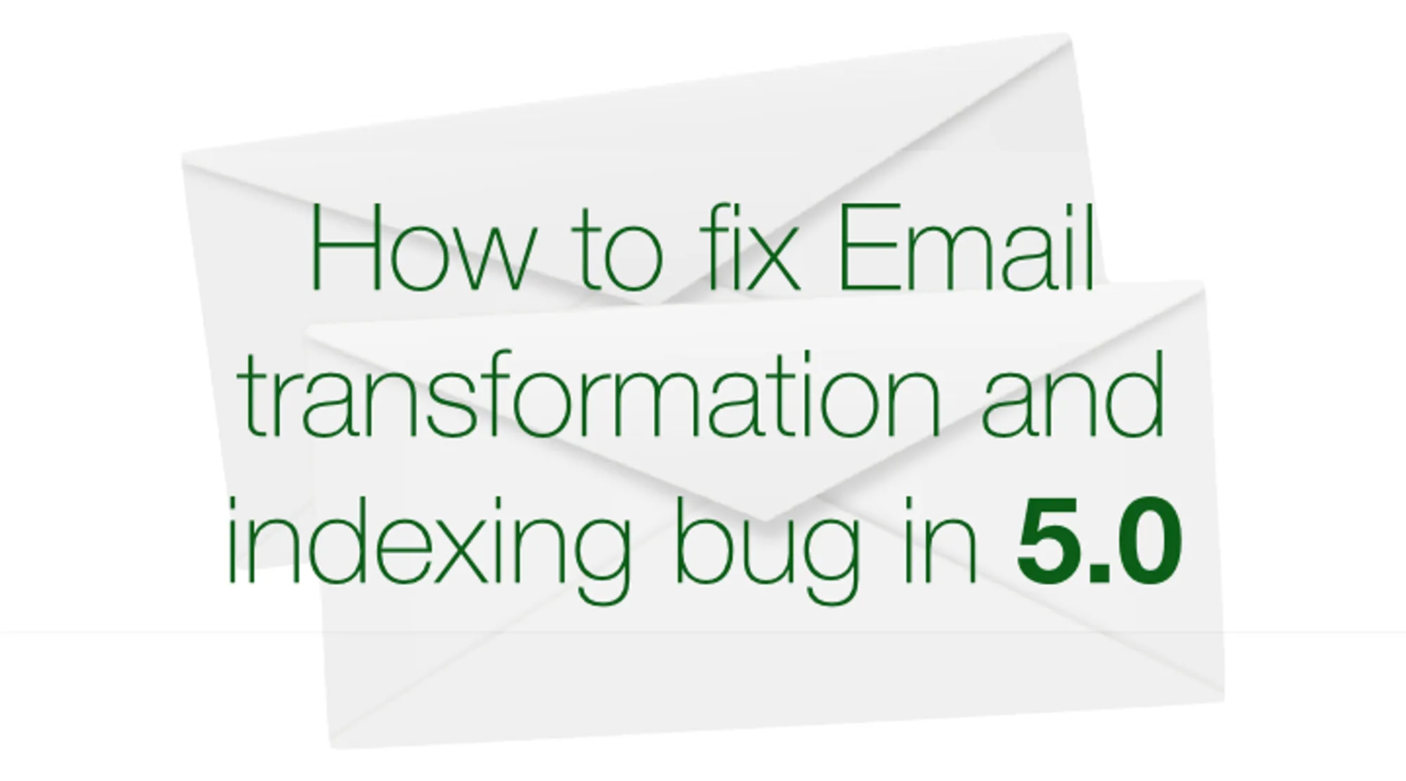Cover for How to fix Email transformation and indexing bug in 5.0