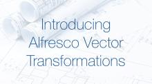 Announcing Alfresco Vector Transformations Module